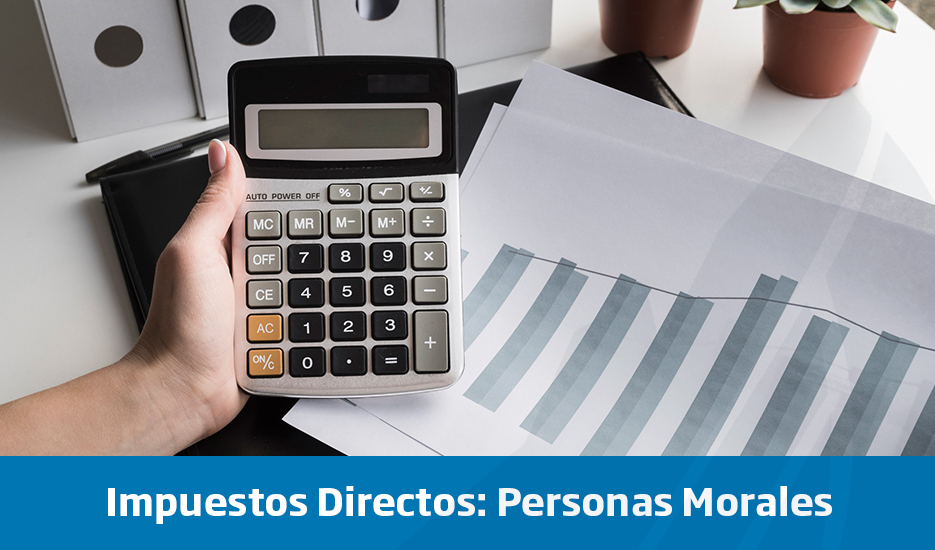 Impuestos Directos: Personas Morales