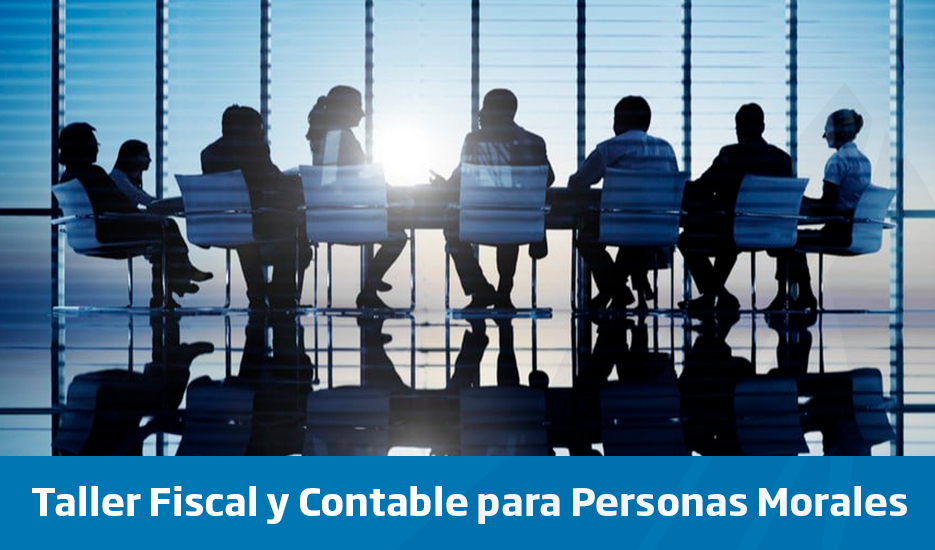 Taller Fiscal y Contable para Personas Morales